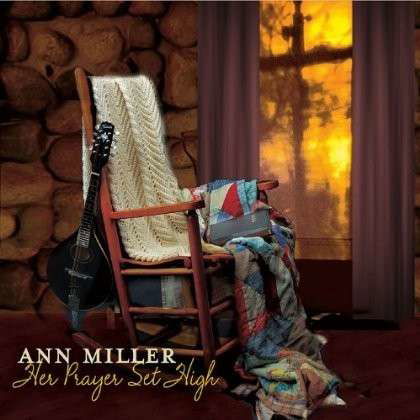 Cover for Ann Miller · Her Prayer Set High (CD) (2013)