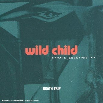 Cover for Wild Child · Death Trip (CD)