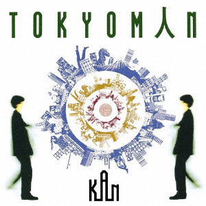 Tokyoman - Kan - Music - SONY MUSIC SOLUTIONS INC. - 4942463112905 - October 27, 2010