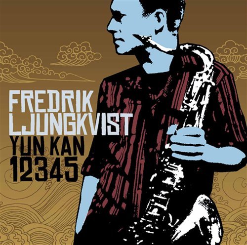Yun Kan 123456 - Fredrik Ljungkvist - Música - CAPRICE - 7391782216905 - 18 de outubro de 2005