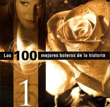 Cover for Los 100 Mejores Boleros De La Historia · vol. 1 (CD) (2005)