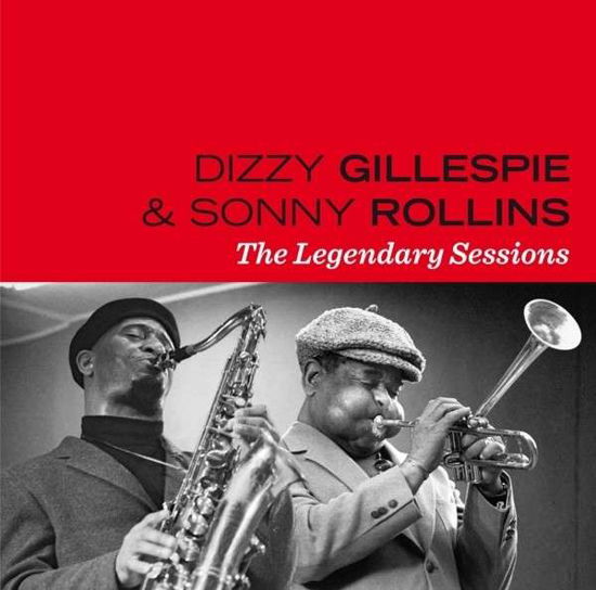 Cover for Gillespie, Dizzy / Rollins, Sonny · The Legendary Sessions (CD) (2014)