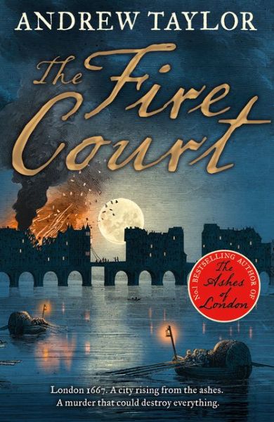 Cover for Andrew Taylor · The Fire Court A gripping historical thriller from the bestselling author of The Ashes of London (Paperback Bog) (2019)