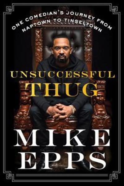 Cover for Mike Epps · Unsuccessful Thug: One Comedian's Journey from Naptown to Tinseltown (Paperback Book) (2019)