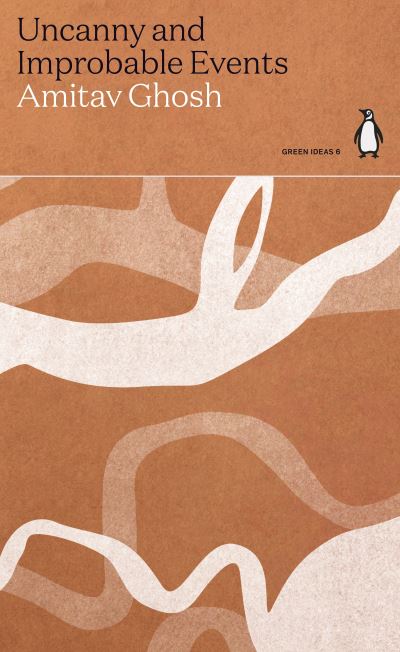 Uncanny and Improbable Events - Green Ideas - Amitav Ghosh - Books - Penguin Books Ltd - 9780141996905 - August 26, 2021