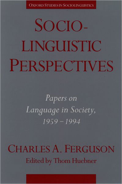 Cover for Ferguson, Charles A. (Emeritus Professor of Linguistics, Emeritus Professor of Linguistics, Stanford University) · Sociolinguistic Perspectives: Papers on Language in Society, 1959-1994 - Oxford Studies in Sociolinguistics (Hardcover Book) (1996)