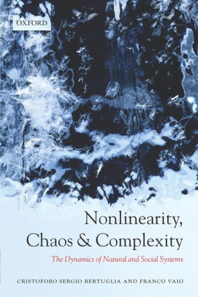 Cover for Bertuglia, Cristoforo Sergio (formerly Professor of Urban and Regional Planning, Politecnico di Torino) · Nonlinearity, Chaos, and Complexity: The Dynamics of Natural and Social Systems (Hardcover Book) (2005)