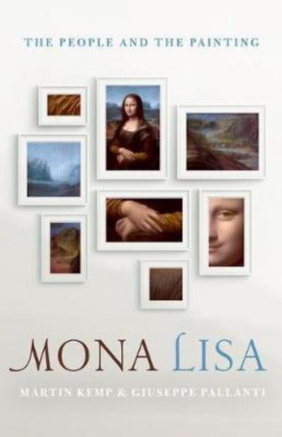 Cover for Kemp, Mr Martin (Emeritus Professor of the History of Art, Trinity College, Oxford University) · Mona Lisa: The People and the Painting (Inbunden Bok) (2017)