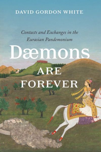 Cover for David Gordon White · Daemons Are Forever: Contacts and Exchanges in the Eurasian Pandemonium - Silk Roads (Paperback Bog) (2021)