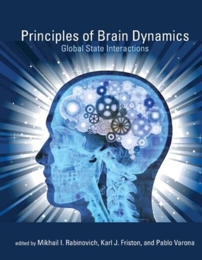 Principles of Brain Dynamics : Global State Interactions - - Bøger - MIT Press Ltd - 9780262549905 - 5. december 2023