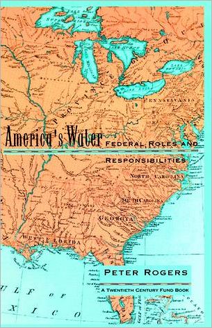 Cover for Peter Rogers · America's Water: Federal Roles and Responsibilities - Twentieth Century Fund Book (Paperback Book) [New edition] (1996)