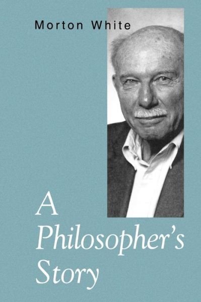 Cover for Morton White · A Philosopher's Story (Paperback Book) (1999)