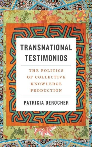 Cover for Patricia DeRocher · Transnational Testimonios: The Politics of Collective Knowledge Production - Decolonizing Feminisms (Hardcover Book) (2018)
