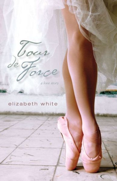 Cover for Elizabeth White · Tour de Force (Pocketbok) (2009)