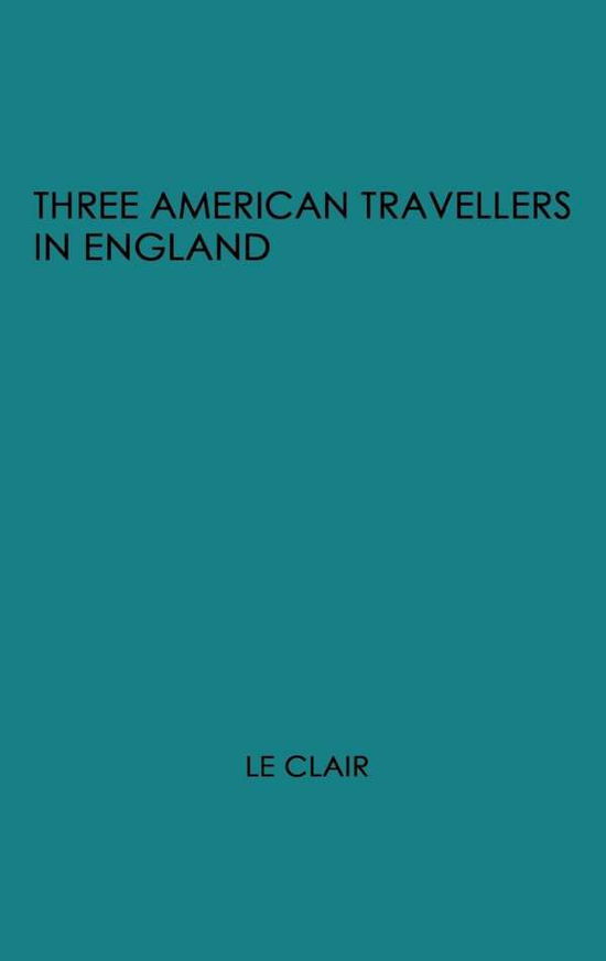 Cover for David Leclair · Three American Travellers in England (Hardcover Book) [New edition] (1978)