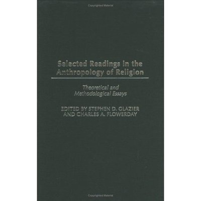Cover for Charles A. Flowerday · Selected Readings in the Anthropology of Religion: Theoretical and Methodological Essays (Innbunden bok) (2003)
