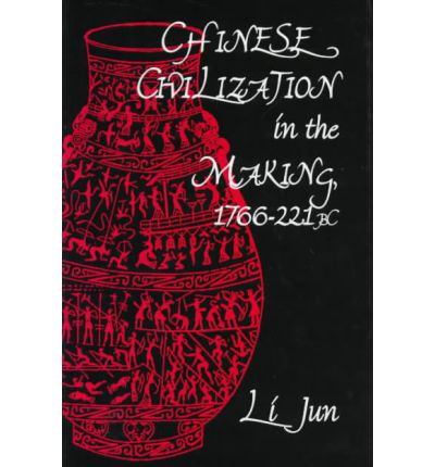 Cover for Jun Li · Chinese Civilization in the Making, 1766-221 Bc (Hardcover Book) (1996)