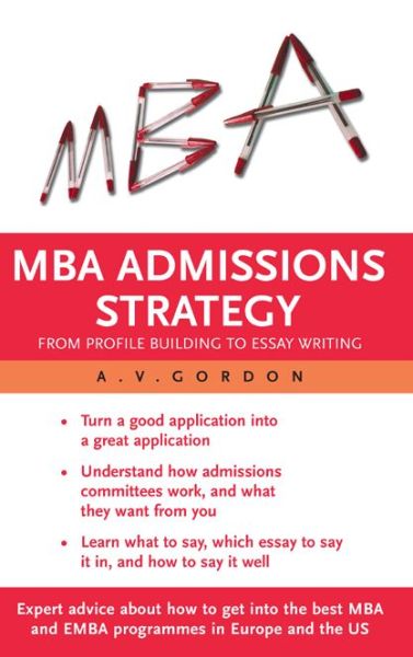 Cover for Avi Gordon · The MBA Admissions Strategy: From Profile Building to Essay Writing (Paperback Book) (2005)