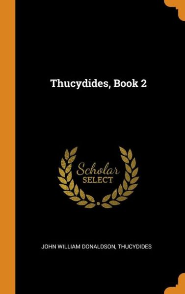 Thucydides, Book 2 - John William Donaldson - Książki - Franklin Classics Trade Press - 9780344285905 - 26 października 2018