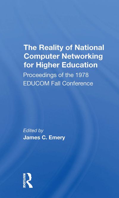 Cover for James Emery · The Reality Of National Computer Networking For Higher Education: Proceedings Of The 1978 Educom Fall Conference (Paperback Book) (2024)