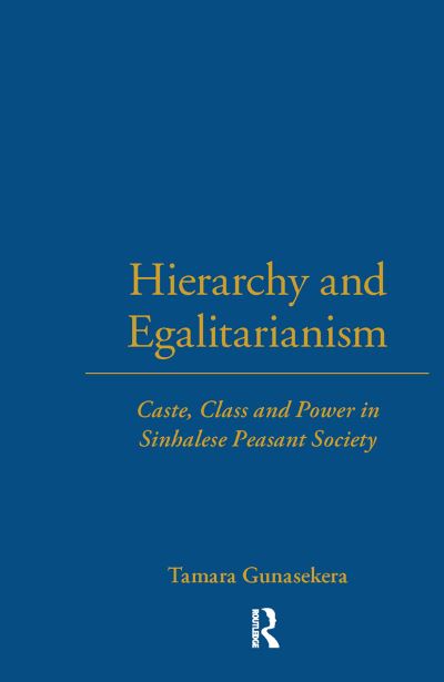 Tamara Gunasekera · Hierarchy and Egalitarianism: Caste, Class and Power in Sinhalese Peasant Society - LSE Monographs on Social Anthropology (Taschenbuch) (2024)