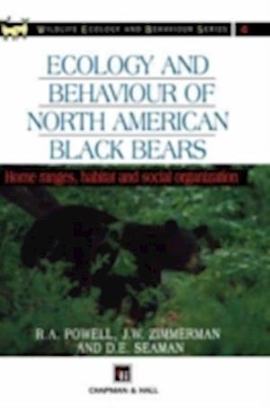 Cover for R. A. Powell · Ecology and Behaviour of North American Black Bears: Home Ranges, Habitat and Social Organization - Chapman and Hall Wildlife Ecology and Behaviour Series (Hardcover Book) (1996)