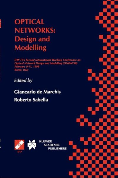 Optical Networks: Design and Modelling / IFIP TC6 Second International Working Conference on Optical Network Design and Modelling (ONDM'98) February 9-11, 1998 Rome, Italy - IFIP Advances in Information and Communication Technology - Roberto Sabella - Books - Chapman and Hall - 9780412847905 - July 31, 1999