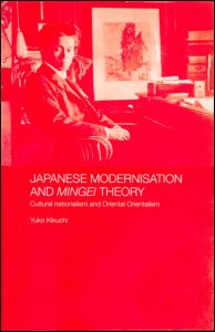 Cover for Yuko Kikuchi · Japanese Modernisation and Mingei Theory: Cultural Nationalism and Oriental Orientalism (Hardcover Book) (2004)