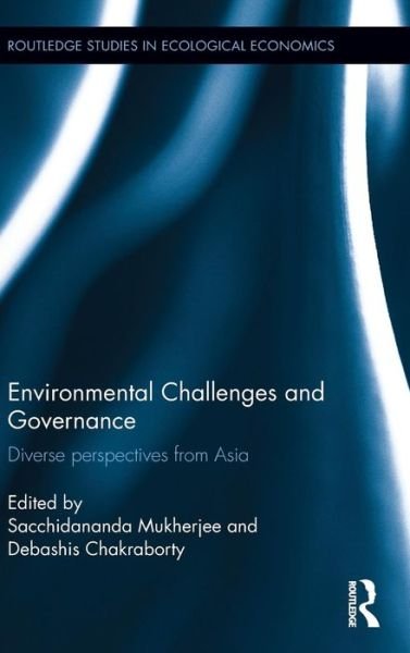 Cover for Sacchidananda Mukherjee · Environmental Challenges and Governance: Diverse perspectives from Asia - Routledge Studies in Ecological Economics (Hardcover bog) (2015)
