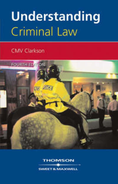 Understanding Criminal Law - Professor C M V Clarkson - Livres - Sweet & Maxwell Ltd - 9780421900905 - 6 mai 2005