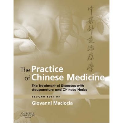 Cover for Giovanni Maciocia · The Practice of Chinese Medicine: The Treatment of Diseases with Acupuncture and Chinese Herbs (Hardcover bog) [2 Revised edition] (2007)