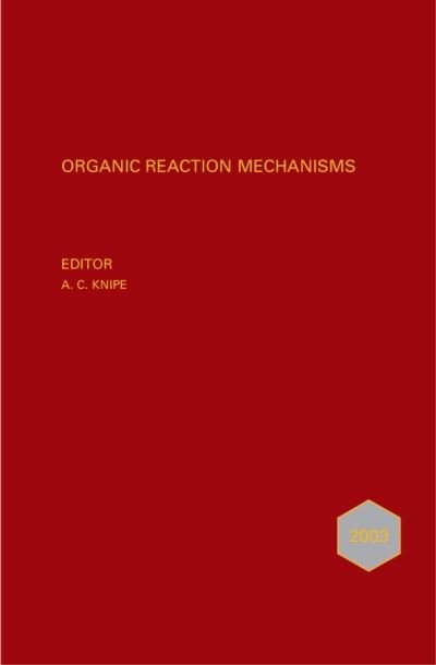 Cover for AC Knipe · Organic Reaction Mechanisms 2003: An annual survey covering the literature dated January to December 2003 - Organic Reaction Mechanisms (Hardcover Book) (2007)