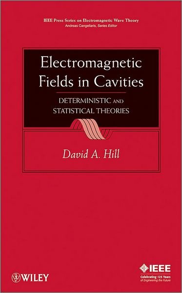 Cover for Hill, David A. (Electromagnetics Division, National Institute of Standards and Technology) · Electromagnetic Fields in Cavities: Deterministic and Statistical Theories - IEEE Press Series on Electromagnetic Wave Theory (Hardcover Book) (2009)