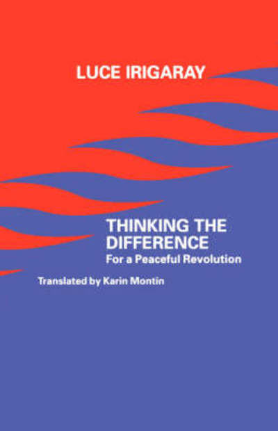 Thinking the Difference: For a Peaceful Revolution - Luce Irigaray - Books - Bloomsbury Publishing PLC - 9780485120905 - December 1, 2000