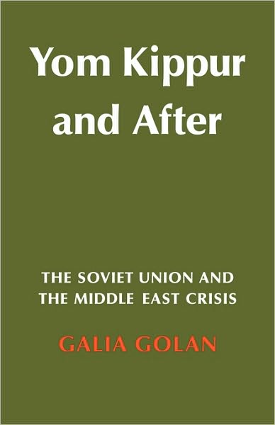 Cover for Galia Golan · Yom Kippur and After: The Soviet Union and the Middle East Crisis - Cambridge Russian, Soviet and Post-Soviet Studies (Paperback Book) (2010)