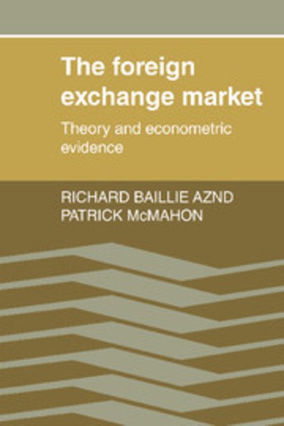 Baillie, Richard T. (Michigan State University) · The Foreign Exchange Market: Theory and Econometric Evidence (Paperback Bog) (1990)