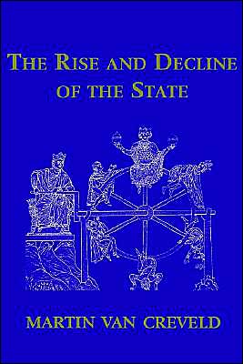 Cover for Creveld, Martin van (Hebrew University of Jerusalem) · The Rise and Decline of the State (Hardcover Book) (1999)