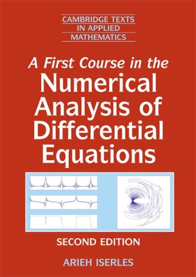 Cover for Iserles, Arieh (University of Cambridge) · A First Course in the Numerical Analysis of Differential Equations - Cambridge Texts in Applied Mathematics (Paperback Book) [2 Revised edition] (2008)