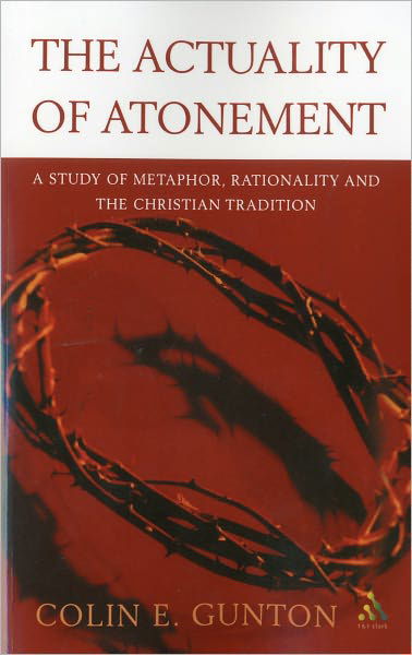 Cover for Colin E. Gunton · The Actuality of Atonement: A Study of Metaphor, Rationality and the Christian Tradition (Paperback Book) (2003)