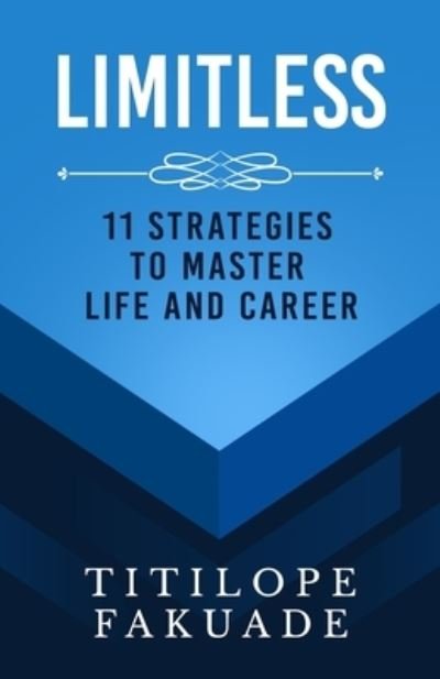 Cover for Titilope Fakuade · Limitless 11 Strategies To Master Life And Career (Paperback Bog) (2021)
