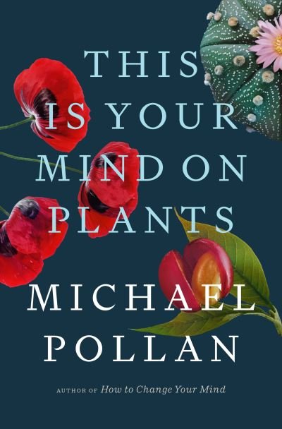 Cover for Michael Pollan · This Is Your Mind on Plants (Innbunden bok) (2021)