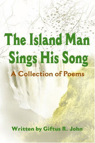 Cover for Giftus R John · The Island Man Sings His Song: a Collection of Poems (Paperback Book) (2001)