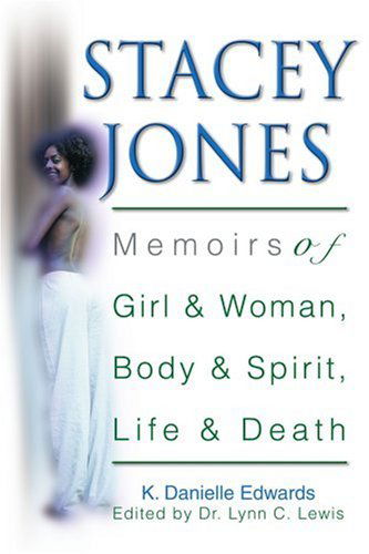 Cover for K. Danielle Edwards · Stacey Jones: Memoirs of Girl &amp; Woman, Body &amp; Spirit, Life &amp; Death (Pocketbok) (2005)