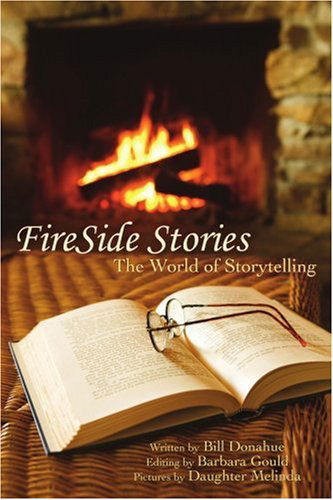 Fireside Stories: the World of Storytelling - Bill Donahue - Książki - iUniverse, Inc. - 9780595416905 - 30 stycznia 2007