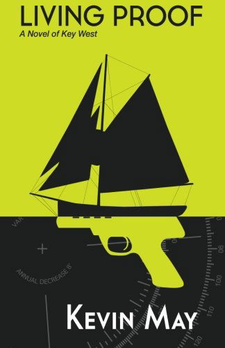 Cover for Kevin May · Living Proof: a Novel of Key West (Paperback Book) (2013)