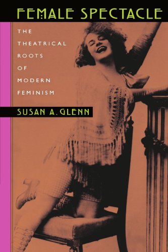 Cover for Susan A. Glenn · Female Spectacle: The Theatrical Roots of Modern Feminism (Paperback Book) (2002)