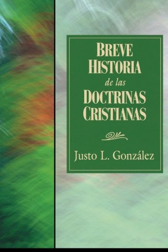 Cover for Justo L. González · Breve Historia De Las Doctrinas Cristianas (Paperback Book) (2007)