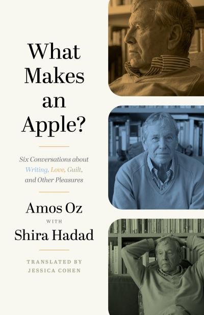 Cover for Amos Oz · What Makes an Apple?: Six Conversations about Writing, Love, Guilt, and Other Pleasures (Gebundenes Buch) (2022)