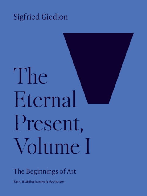 Cover for Sigfried Giedion · The Eternal Present, Volume I: The Beginnings of Art - Bollingen Series (Paperback Book) (2023)