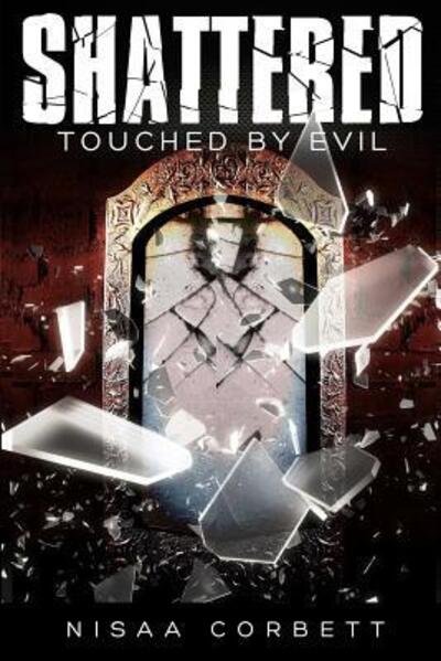 Cover for Nisaa Corbett · SHATTERED Touched By Evil (Paperback Book) (2018)